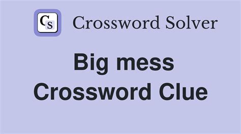 Major mess crossword clue - Answers for Mess (with) crossword clue, 4 letters. Search for crossword clues found in the Daily Celebrity, NY Times, Daily Mirror, Telegraph and major publications. Find clues for Mess (with) or most any crossword answer or clues for crossword answers.